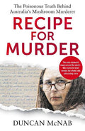 Recipe for Murder: The poisonous truth behind Australia's Mushroom Murderer - MPHOnline.com