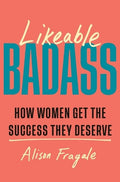 Likeable Badass: How Women Get the Success They Deserve - MPHOnline.com