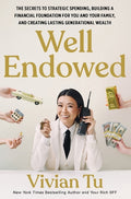 Well Endowed: The Secrets to Strategic Spending, Building a Financial Foundation for You and Your Family, and Creating Lasting Generational Wealth - MPHOnline.com