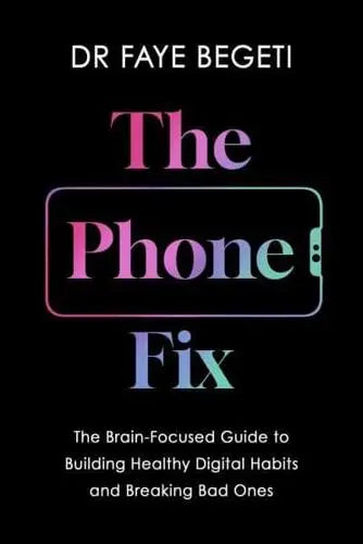 The Phone Fix: The Brain-Focused Guide to Building Healthy Digital Habits and Breaking Bad Ones - MPHOnline.com