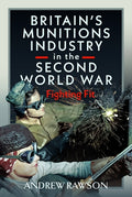 Britain's Armaments Industry in the Second World War: Fighting Fit - MPHOnline.com
