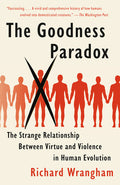 The Goodness Paradox: The Strange Relationship Between Virtue and Violence in Human Evolution - MPHOnline.com