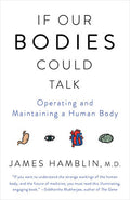 If Our Bodies Could Talk - Operating and Maintaining a Human Body - MPHOnline.com