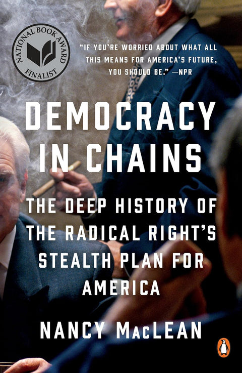 Democracy in Chains - The Deep History of the Radical Right's Stealth Plan for America  (Reprint) - MPHOnline.com