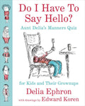 Do I Have to Say Hello? Aunt Delia's Manners Quiz for Kids and Their Grown-ups - MPHOnline.com