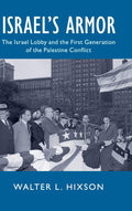 Israel's Armor: The Israel Lobby and the First Generation of the Palestine Conflict - MPHOnline.com