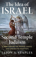 The Idea of Israel in Second Temple Judaism: A New Theory of People, Exile, and Israelite Identity - Cambridge University Press - MPHOnline.com