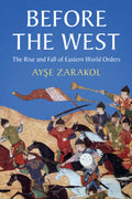 Before the West: The Rise and Fall of Eastern World Orders - MPHOnline.com