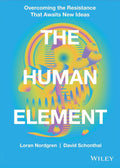 [STOCK NOT FOUND] The Human Element : Overcoming the Resistance That Awaits New Ideas - MPHOnline.com