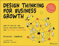 Design Thinking for Business Growth: How to Design and Scale Business Models and Business Ecosystems - MPHOnline.com