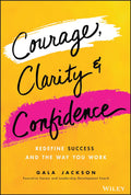 Courage, Clarity, and Confidence: Redefine Success and the Way You Work - MPHOnline.com