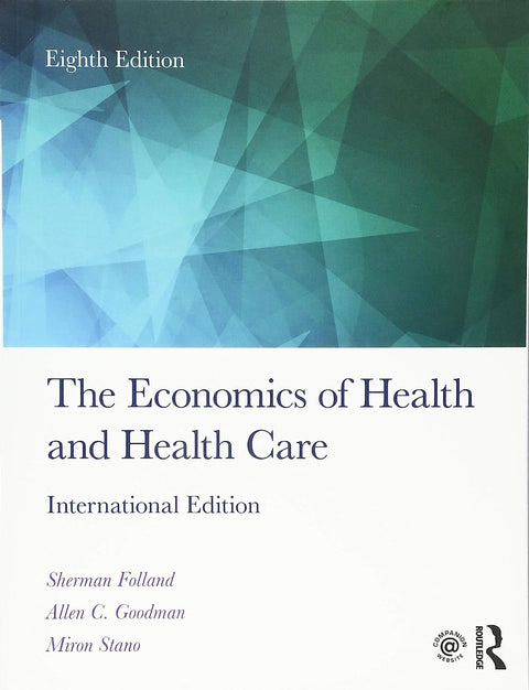 The Economics of Health and Health Care 8th Edition. ISE - MPHOnline.com