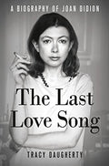 THE LAST LOVE SONG: A BIOGRAPHY OF JOAN DIDION - MPHOnline.com