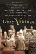 Ivory Vikings: The Mystery of the Most Famous Chessmen in the World and the Woman who Made them - MPHOnline.com