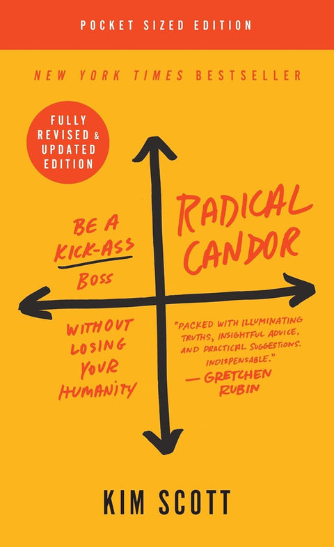 Radical Candor: Fully Revised & Updated Edition: Be a Kick-Ass Boss Without Losing Your Humanity (Revised, Updated) - MPHOnline.com