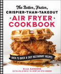 The Better, Faster, Crispier-than-Takeout Air Fryer Cookbook: Over 75 Quick and Easy Restaurant Recipes - MPHOnline.com