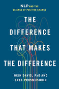 The Difference That Makes the Difference: NLP and the Science of Positive Change - MPHOnline.com