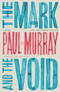 Probably the funniest novel ever written about the last financial crisis, Paul Murray's THE MARK AND THE VOID is a stirring examination of the deceptions carried out in the names of art and commerce. Now at MPHOnline.com.