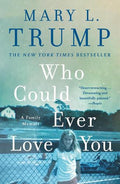 Who Could Ever Love You: A Family Memoir - MPHOnline.com