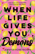 A teenage girl juggles school, love, and exorcism in this smart and funny rom-com by Jennifer Honeybourn. WHEN LIFE GIVES YOU DEMONS, now at MPHOnline.com.
