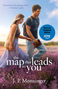 J.P. Monninger's THE MAP THAT LEADS TO YOU is a breathtaking novel about love, loss, and the best-laid plans that are meant to be broken. Now at MPHOnline.com.
