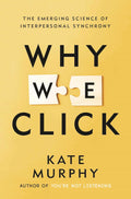 WHY WE CLICK by Kate Murphy explores the emerging science and outsize impact of interpersonal synchrony, the most consequential social dynamic most people have never heard of. Now at MPHOline.com.