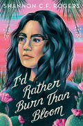 I'd Rather Burn Than Bloom - MPHOnline.com