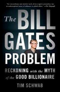 The Bill Gates Problem: Reckoning with the Myth of the Good Billionaire - MPHOnline.com