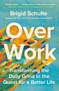 Over Work: Transforming the Daily Grind in the Quest for a Better Life - MPHOnline.com