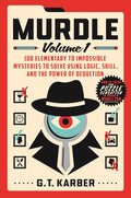 G.T. Karber, the creator of the popular online daily mystery game Murdle, presents MURDLE: VOLUME 1, the first collection of 100 original murder mystery logic puzzles―a perfect gift for armchair detectives and puzzlers to hone their minds and solve a series of crimes. Now at MPHOnline.com.