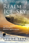 Realm of Ice and Sky: Triumph, Tragedy, and History's Greatest Arctic Rescue - MPHOnline.com
