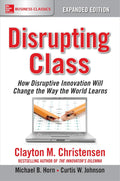 Disrupting Class: How Disruptive Innovation Will Change the Way the World Learns (2nd Edition) - MPHOnline.com