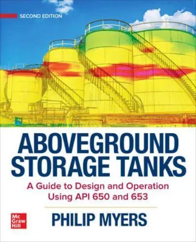 Aboveground Storage Tanks: A Guide to Design and Operation Using API 650 and 653, Second Edition - MPHOnline.com