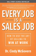 Every Job Is a Sales Job: How to Use the Art of Selling to Win at Work - MPHOnline.com