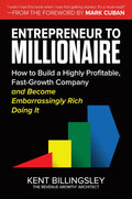 Entrepreneur to Millionaire: How to Build a Highly Profitable, Fast-Growth Company and Become Embarrassingly Rich Doing It - MPHOnline.com