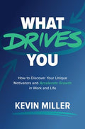 What Drives You: How to Discover Your Unique Motivators and Accelerate Growth in Work and Life - MPHOnline.com