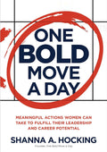 One Bold Move a Day: Meaningful Actions Women Can Take to Fulfill Their Leadership and Career Potential - MPHOnline.com