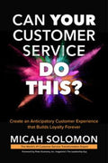 Can Your Customer Service Do This?: Create an Anticipatory Customer Experience that Builds Loyalty Forever - MPHOnline.com