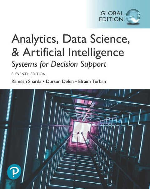 Analytics, Data Science, & Artificial Intelligence: Systems for Decision Support, Global Edition - MPHOnline.com