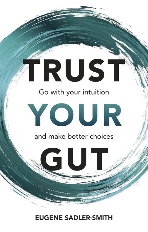 Trust your Gut: Go with Your Intuition and Make Better Choices - MPHOnline.com