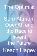 The Optimist: Sam Altman, OpenAI, and the Race to Invent the Future - MPHOnline.com