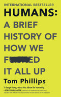 Humans: A Brief History of How We F*cked It All Up - Hanover Square Press US - MPHOnline.com