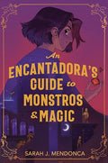 An Encantadora's Guide to Monstros and Magic (HC) - MPHOnline.com