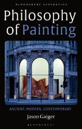 Philosophy of Painting: Ancient, Modern, Contemporary (Bloomsbury Aesthetics) - MPHOnline.com