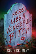 Here Lies a Vengeful Bitch - MPHOnline.com