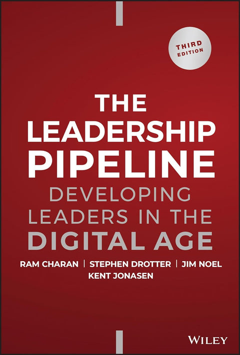 The Leadership Pipeline 3E: Developing Leaders In The Digital Age - MPHOnline.com