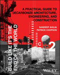 Build Like it's the End of the World: A Practical Guide to Decarbonize Architecture, Engineering, and Construction - MPHOnline.com