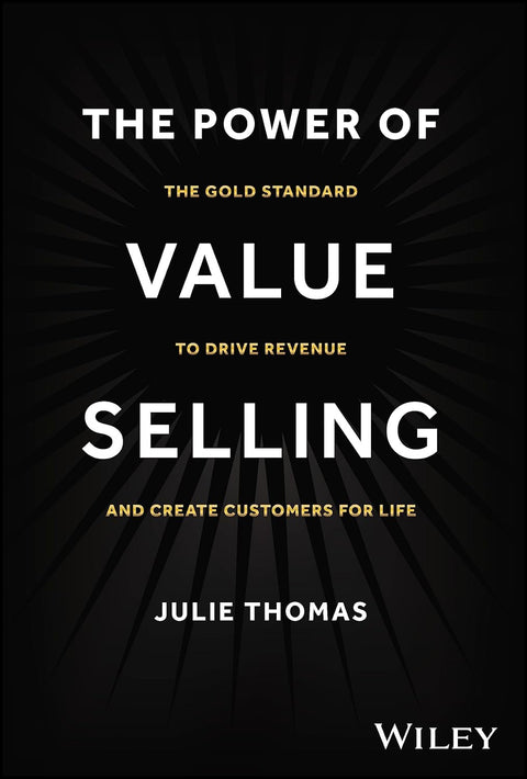 The Power of Value Selling: The Gold Standard to Drive Revenue and Create Customers for Life - MPHOnline.com