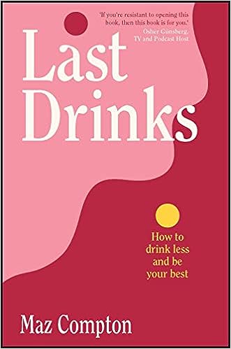 Last Drinks: How to Drink Less and Be Your Best - MPHOnline.com