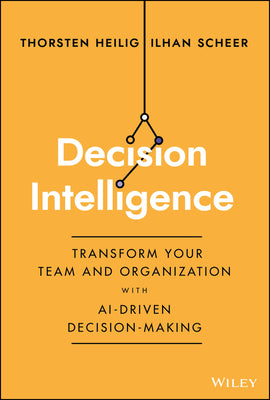 Decision Intelligence - Transform Your Team & Organization With AI Driven Decision Making - MPHOnline.com